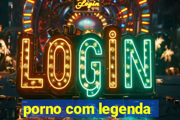 porno com legenda