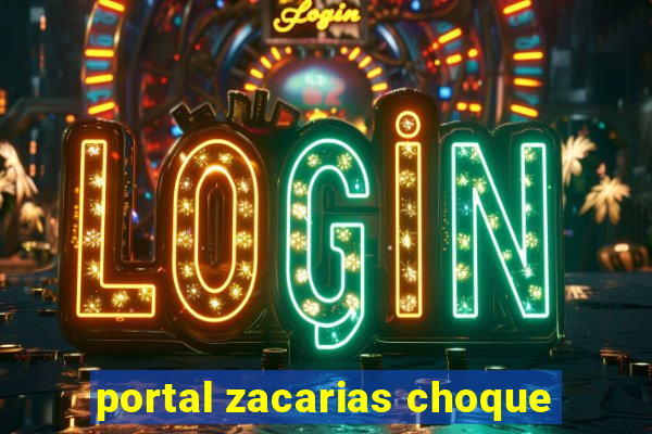 portal zacarias choque