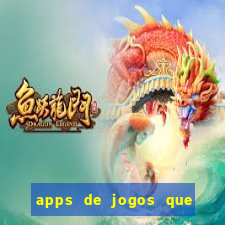 apps de jogos que pagam de verdade