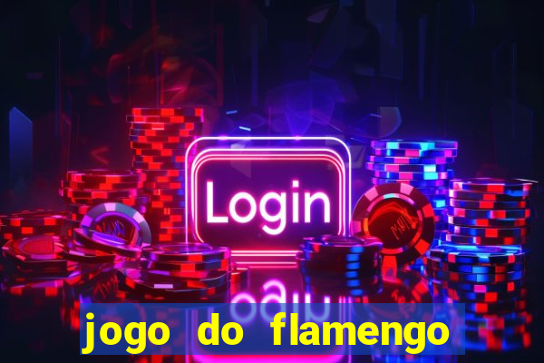 jogo do flamengo ao vivo rede canais