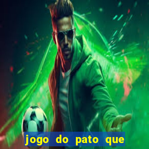 jogo do pato que ganha dinheiro