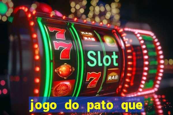 jogo do pato que ganha dinheiro