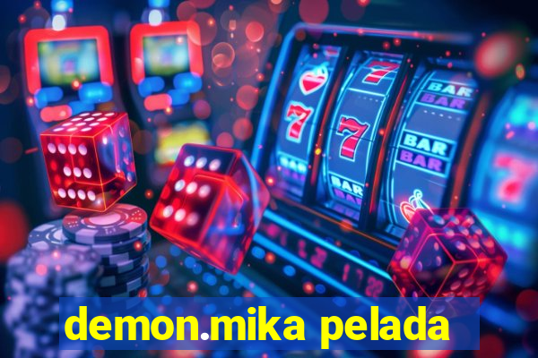 demon.mika pelada