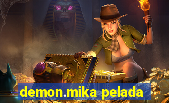 demon.mika pelada