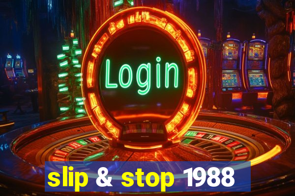 slip & stop 1988