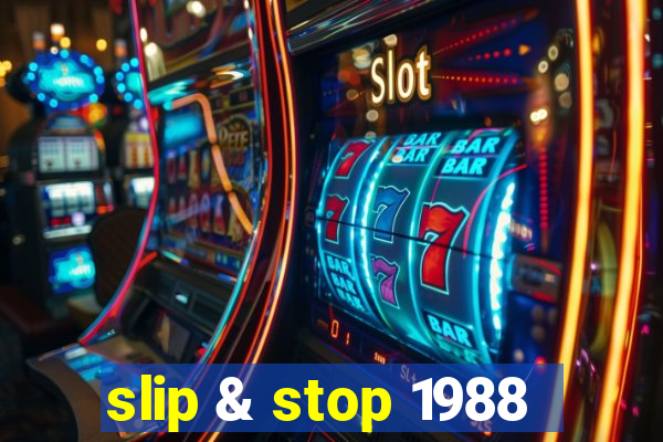 slip & stop 1988