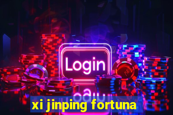 xi jinping fortuna