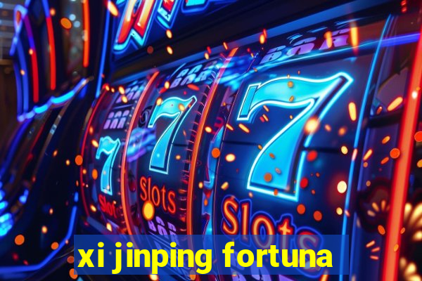 xi jinping fortuna