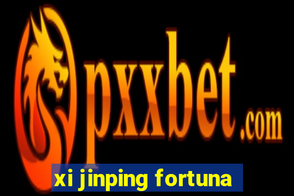 xi jinping fortuna