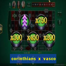 corinthians x vasco da gama ao vivo futemax