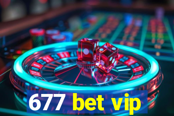 677 bet vip