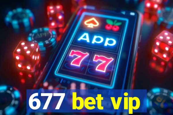 677 bet vip