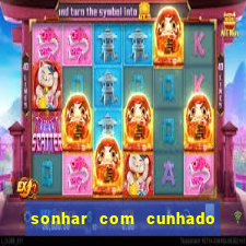 sonhar com cunhado jogo do bicho