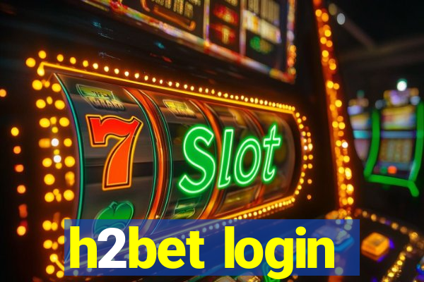 h2bet login