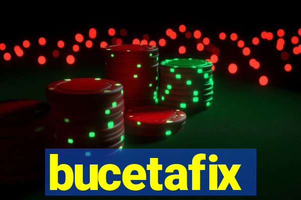 bucetafix