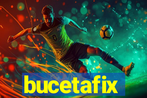 bucetafix