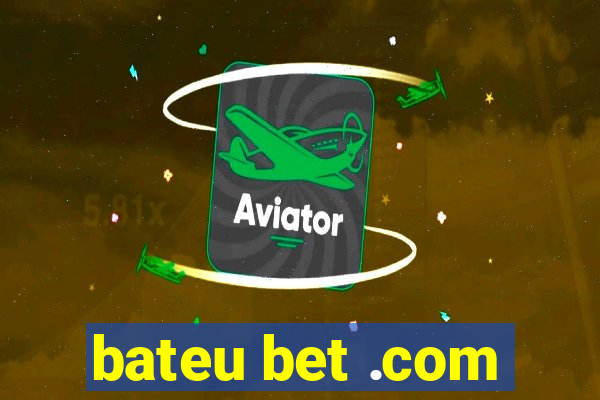 bateu bet .com