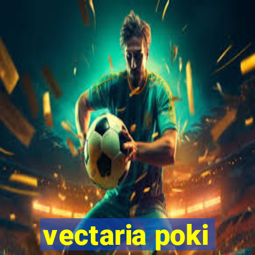 vectaria poki