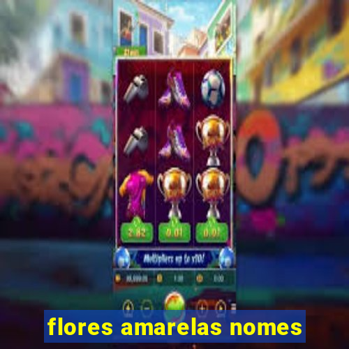 flores amarelas nomes