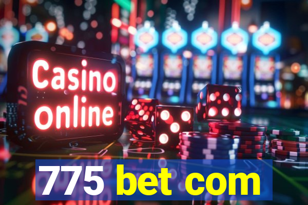 775 bet com