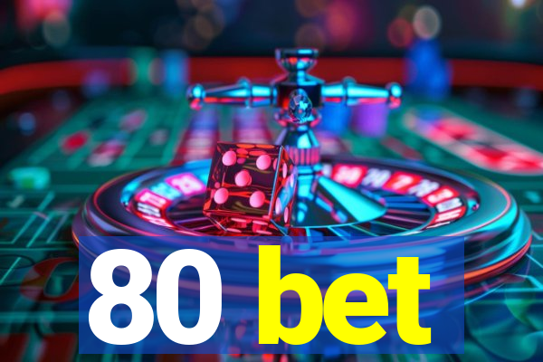 80 bet