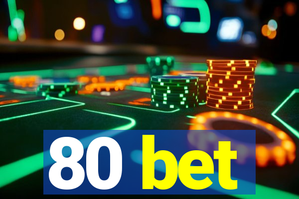 80 bet