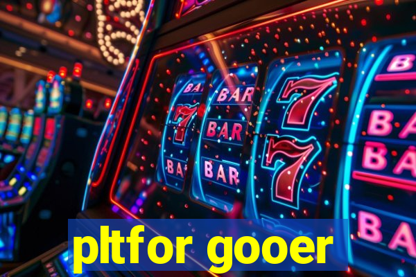 pltfor gooer