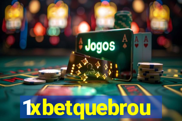 1xbetquebrou