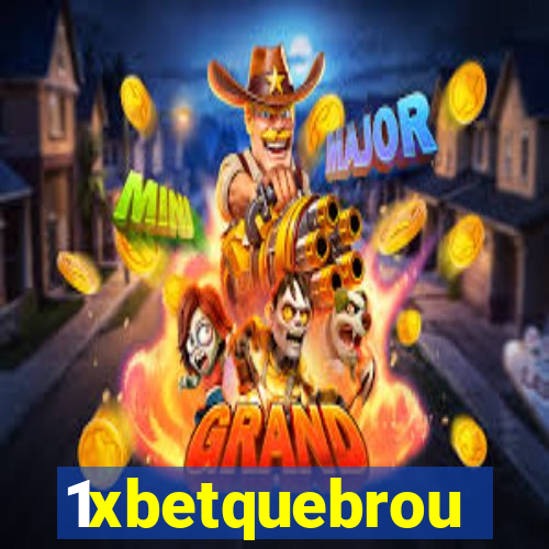 1xbetquebrou