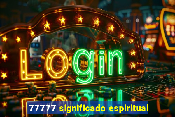 77777 significado espiritual