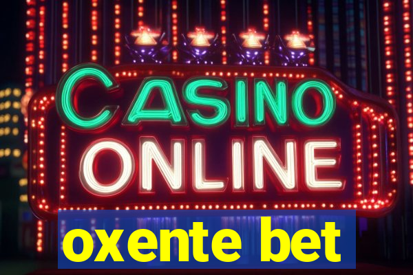 oxente bet