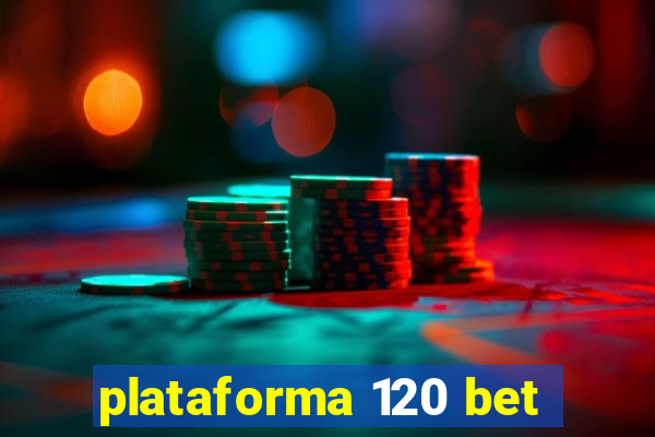 plataforma 120 bet