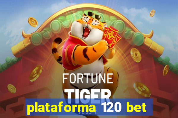 plataforma 120 bet