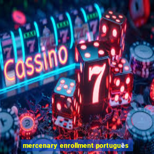 mercenary enrollment português