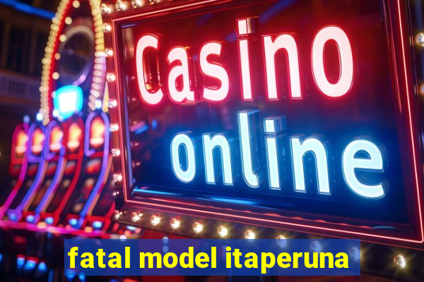 fatal model itaperuna