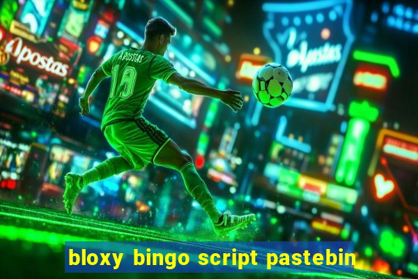 bloxy bingo script pastebin