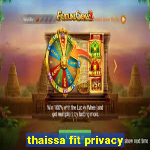 thaissa fit privacy