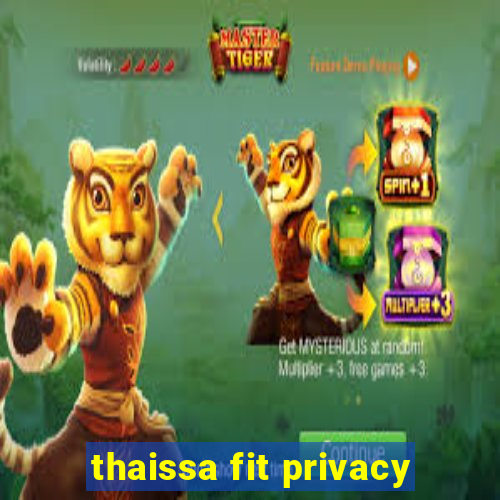 thaissa fit privacy