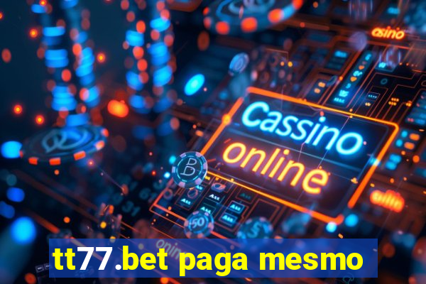 tt77.bet paga mesmo