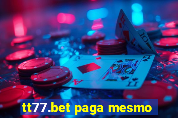 tt77.bet paga mesmo