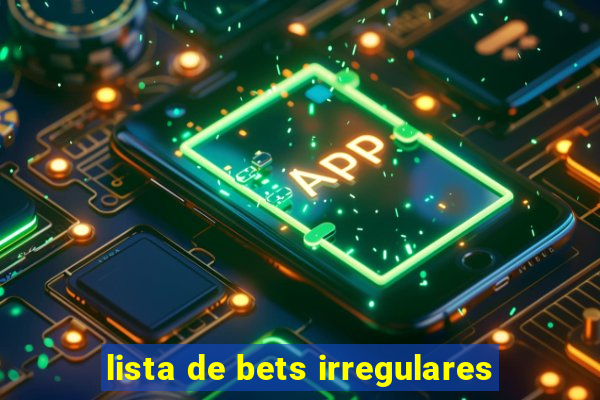 lista de bets irregulares