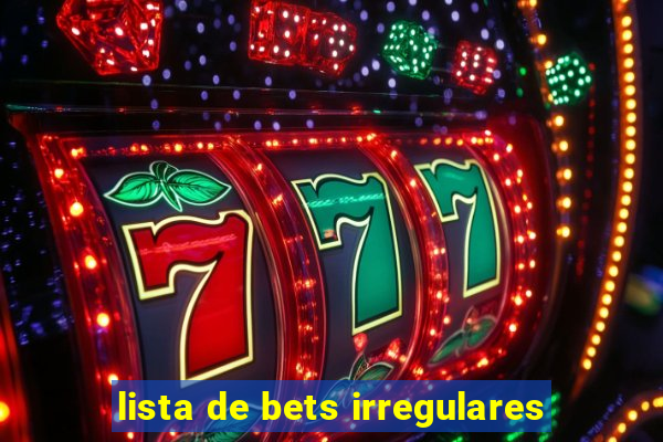 lista de bets irregulares