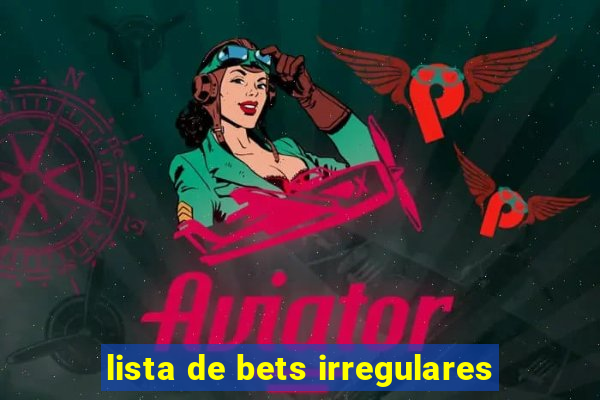 lista de bets irregulares