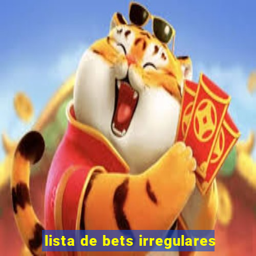 lista de bets irregulares