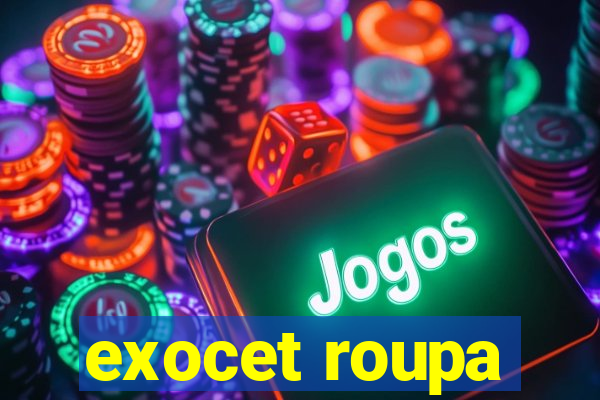 exocet roupa