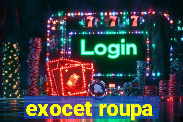 exocet roupa