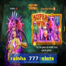 rainha 777 slots paga mesmo