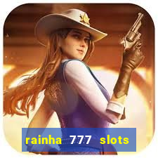 rainha 777 slots paga mesmo