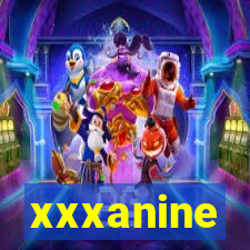 xxxanine