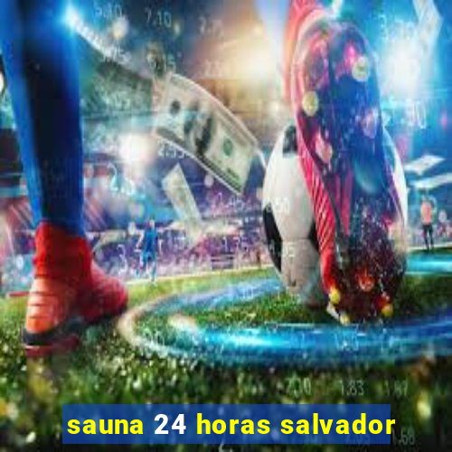 sauna 24 horas salvador